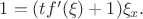 $1=(tf'(\xi)+1)\xi_x.$