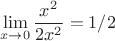 $$\lim\limits_{x\to0}^{}\frac{x^2}{2x^2}= 1/2$$