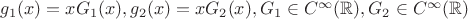 $g_1(x)=xG_1(x), g_2(x)=xG_2(x), G_1\in C^{\infty}(\mathbb{R}), G_2\in C^{\infty}(\mathbb{R})$ $g_1(x)=xG_1(x), g_2(x)=xG_2(x), G_1\in C^{\infty}(\mathbb{R}), G_2\in C^{\infty}(\mathbb{R})$