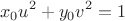 $$
x_0 u^2  + y_0 v^2  = 1
$$