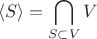 $$\langle S\rangle = \bigcap\limits_{S \subset V} V $$ $$\langle S\rangle = \bigcap\limits_{S \subset V} V $$