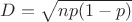 $D=\sqrt{np(1-p)}$