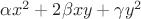 $\alpha x^2 + 2\beta xy + \gamma y^2$
