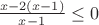 $\frac{x-2(x-1)}{x-1}\le 0$