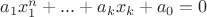 $a_1x_1^n+...+a_kx_k+a_0=0$
