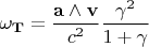 $ \displaystyle \mathbf{\omega_T} = \frac{\mathbf{a} \wedge \mathbf{v}}{c^2} \frac{\gamma^2}{1 + \gamma} $