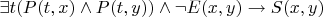 $\exists t(P(t,x) \wedge P(t,y)) \wedge \neg E(x,y) \to S(x,y)$
