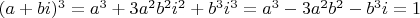 $(a+bi)^3 = a^3 + 3a^2b^2i^2 + b^3i^3 = a^3 - 3a^2b^2 - b^3i = 1$