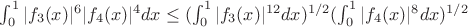 $\int_0^1{|f_3(x)|^6|f_4(x)|^4} dx \leq (\int_0^1{|f_3(x)|^{12}} dx)^{1/2}(\int_0^1{|f_4(x)|^{8}} dx)^{1/2}$