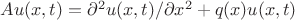 $Au(x,t)=\partial^2u(x,t)/\partial x^2+q(x)u(x,t)$