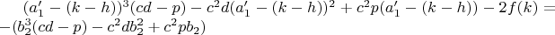 $(a_1'-(k-h))^3(cd-p)-c^2d(a_1'-(k-h))^2+c^2p(a_1'-(k-h))-2f(k)=-(b_2^3(cd-p)-c^2db_2^2+c^2pb_2)$