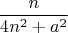 $${\frac{n}
{{4n^2  + a^2 }}}$$