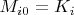 $M_{i0}=K_i$