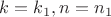 $k=k_1, n=n_1$