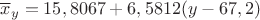 $\overline x_y=15,8067+6,5812(y-67,2)$