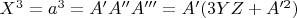 $X^3=a^3=A'A''A'''=A'(3YZ+A'^2)$