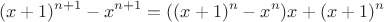$$
(x+1)^{n+1}-x^{n+1} = ((x+1)^n-x^n)x + (x+1)^n 
$$