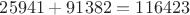 $25941+91382=116423$