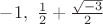 $-1,~\frac{1}{2}+\frac{\sqrt{-3}}{2}$