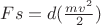 $F s = d(\frac{m v^2}{2})$