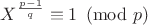 $X^{\frac{p-1}{q}} \equiv 1 \pmod p$