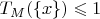 $T_M(\{x\})\leqslant 1$