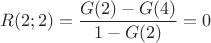 $$R(2;2) =\frac{G(2)-G(4)}{1-G(2)}= 0$$