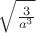 $\sqrt{\frac{3}{a^3}}$