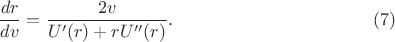 $$\frac{dr}{dv}=\frac{2v}{U'(r)+rU''(r)}.\eqno{(7)}$$