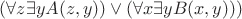 $ (\forall z  \exists yA(z,y)) \vee (\forall x  \exists y B(x,y)))$