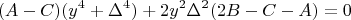 $$(A-C)(y^4+\Delta^4)+2y^2\Delta^2(2B-C-A)=0$$