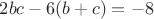 $2bc-6(b+c)=-8$