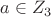 $a \in Z_3$