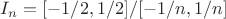 $I_n = [-1/2, 1/2] / [-1/n, 1/n]$