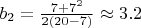 $b_2=\frac{7+7^2}{2(20-7)}\approx3.2$