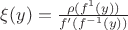 $\xi(y)=\frac{\rho (f^{1} (y))}{f'(f^{-1}(y))}$