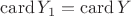 $\mathrm{card}\,Y_1=\mathrm{card}\,Y$
