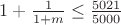 $1+\frac1{1+m}\le\frac{5021}{5000}$