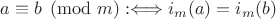 $a \equiv b \pmod m :\Longleftrightarrow i_m(a) = i_m(b)$