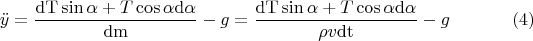 $$\ddot{y}=\frac{\mathrm{dT}\sin \alpha+T\cos \alpha  \mathrm{d\alpha}}{\mathrm{dm}}-g=\frac{\mathrm{dT}\sin \alpha+T\cos \alpha  \mathrm{d\alpha}}{\rho v \mathrm{dt}}-g\eqno{(4)}$$