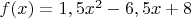 $ f(x)=1,5 x^2-6,5 x+8 $