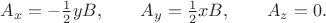$A_x=-\frac{1}{2}yB, \qquad A_y=\frac{1}{2}xB, \qquad A_z=0.$