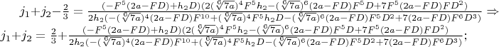 $j_1+j_2-\frac{2}{3}=\frac{(-F^5(2a-FD)+h_2D)(2(\sqrt[6]{7a})^4F^5h_2-(\sqrt[6]{7a})^6(2a-FD)F^5D+7F^5(2a-FD)FD^2)}{2h_2(-(\sqrt[6]{7a})^4(2a-FD)F^{10}+(\sqrt[6]{7a})^4F^5h_2D-(\sqrt[6]{7a})^6(2a-FD)F^5D^2+7(2a-FD)F^6D^3)}\Rightarrow j_1+j_2=\frac{2}{3}+\frac{(-F^5(2a-FD)+h_2D)(2(\sqrt[6]{7a})^4F^5h_2-(\sqrt[6]{7a})^6(2a-FD)F^5D+7F^5(2a-FD)FD^2)}{2h_2(-(\sqrt[6]{7a})^4(2a-FD)F^{10}+(\sqrt[6]{7a})^4F^5h_2D-(\sqrt[6]{7a})^6(2a-FD)F^5D^2+7(2a-FD)F^6D^3)};$