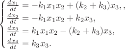 $$
\begin{cases}
\frac{d x_1}{dt} = -k_1 x_1 x_2 + (k_2 + k_3) x_3,,&\\
\frac{d x_2}{dt} = -k_1 x_1 x_2 + k_2 x_3,&\\
\frac{d x_3}{dt} = k_1 x_1 x_2 - (k_2 + k_3) x_3,&\\
\frac{d x_4}{dt} = k_3 x_3.&
\end{cases}
$$
