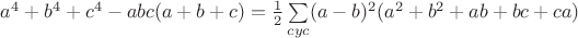 $a^4+b^4+c^4-abc(a+b+c)=\frac{1}{2}\sum\limits_{cyc}(a-b)^2(a^2+b^2+ab+bc+ca)$