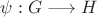 $\psi:G\longrightarrow H$
