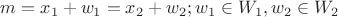 $m=x_1+w_1=x_2+w_2; w_1 \in W_1, w_2 \in W_2$