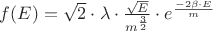 $f(E)=\sqrt2 \cdot \lambda \cdot \frac{\sqrt E}{m^{\frac{3}{2}}} \cdot e^{\frac{-2\beta\cdot E}{m}}$