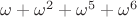 $\omega + \omega^2 + \omega^5 + \omega^6$
