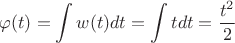 $$ \varphi(t) = \int\limits_{}^{}w(t)dt = \int\limits_{}^{}tdt = \frac{t^2}{2} $$ $$ \varphi(t) = \int\limits_{}^{}w(t)dt = \int\limits_{}^{}tdt = \frac{t^2}{2} $$